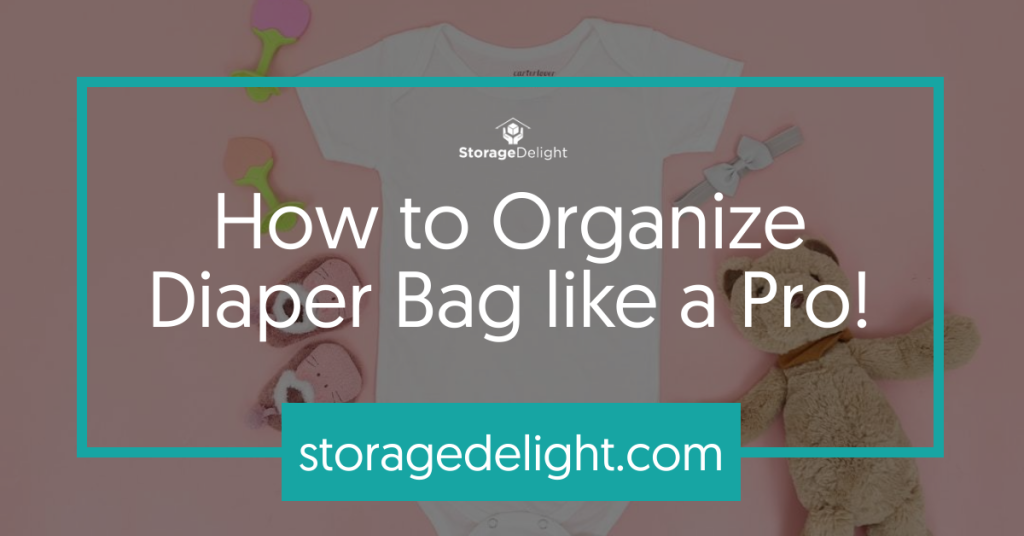 how to organize diaper bag like a pro